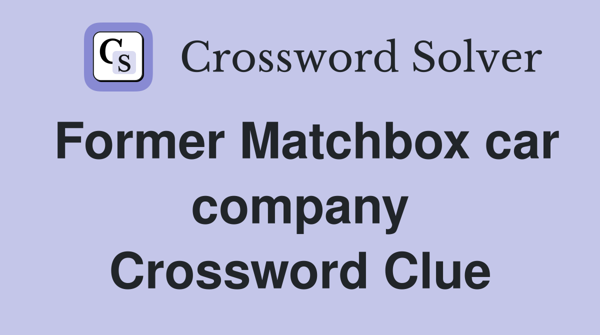 Former Matchbox car company Crossword Clue
