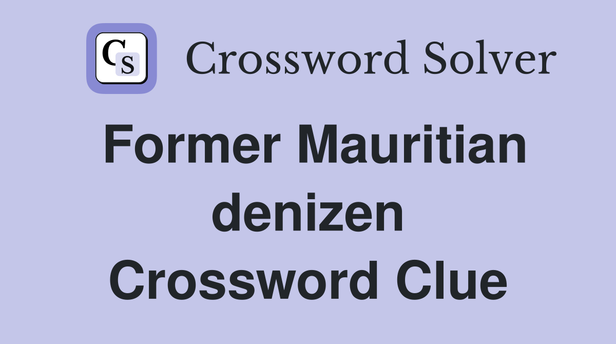 Former Mauritian denizen Crossword Clue