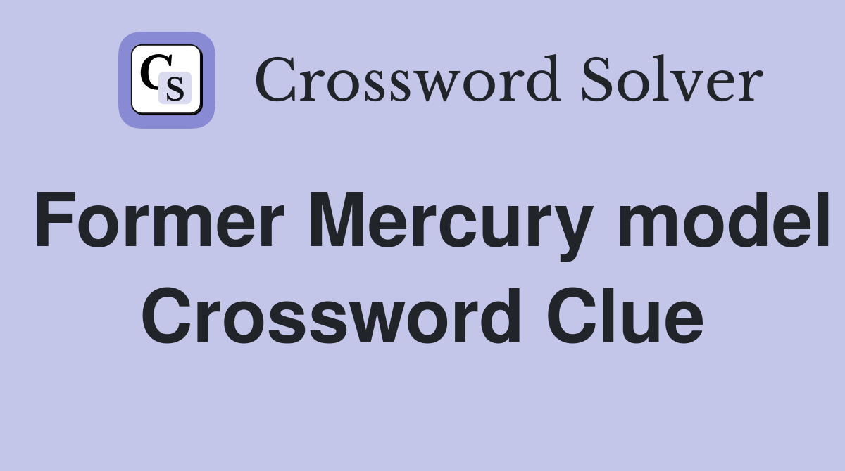 Former Mercury model Crossword Clue