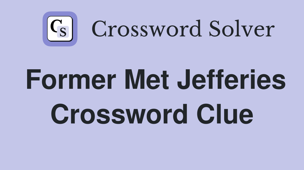 Former Met Jefferies Crossword Clue