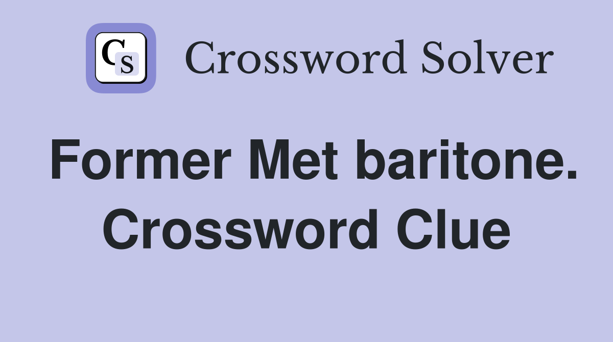Former Met baritone. Crossword Clue