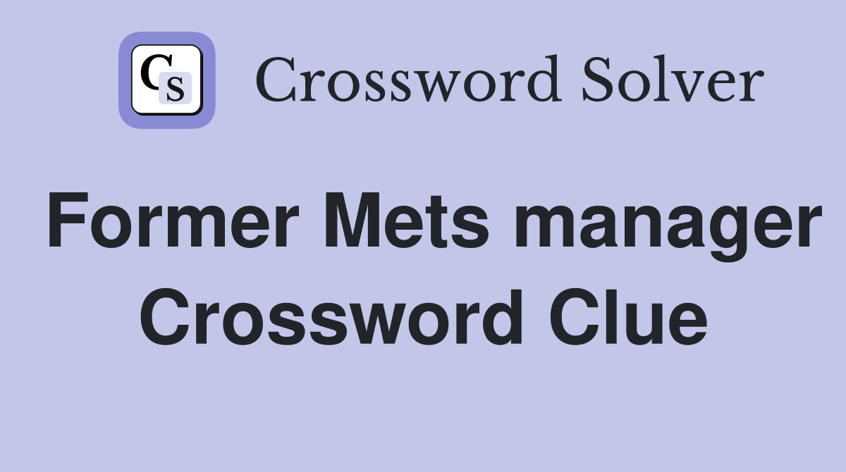 Former Mets manager Crossword Clue