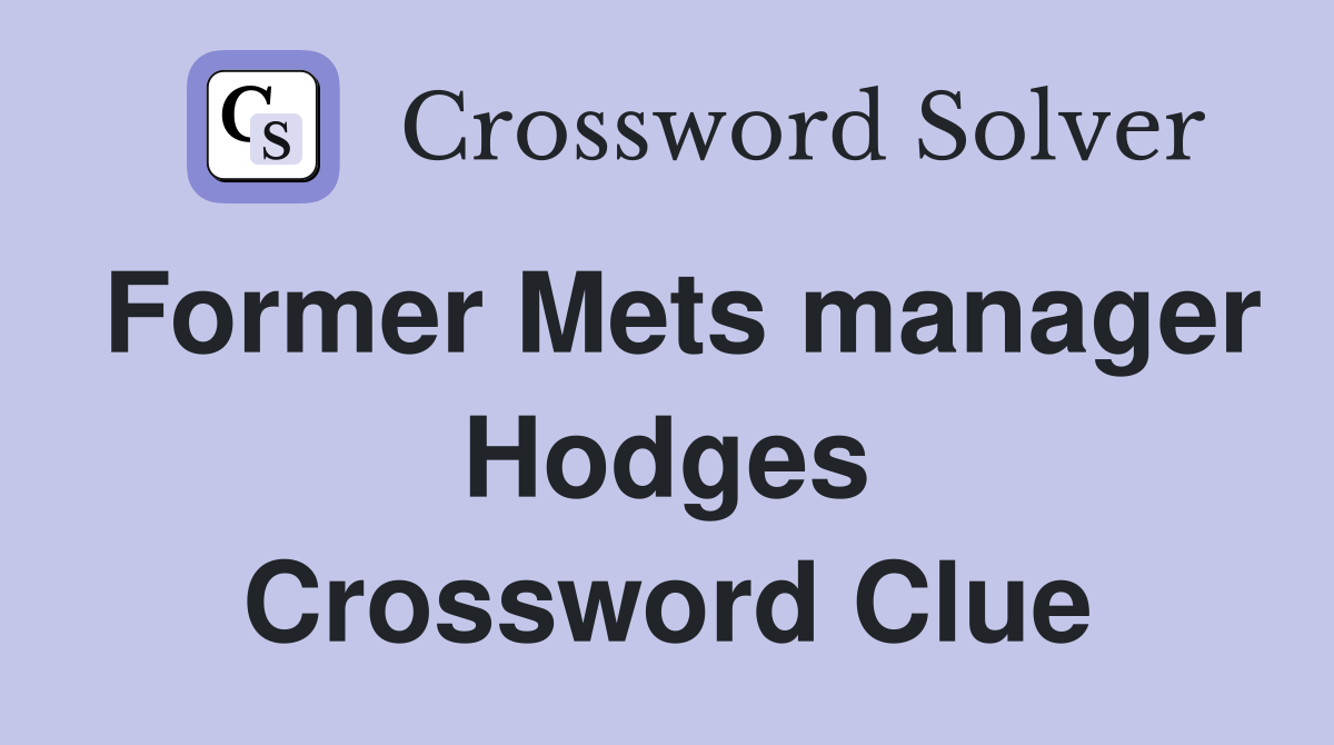 Former Mets manager Hodges Crossword Clue