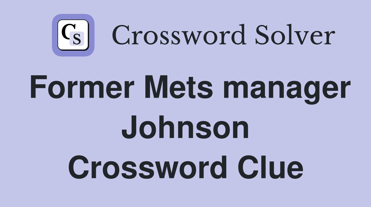 Former Mets manager Johnson Crossword Clue