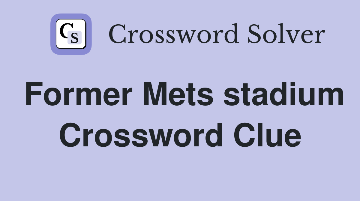 Former Mets stadium Crossword Clue