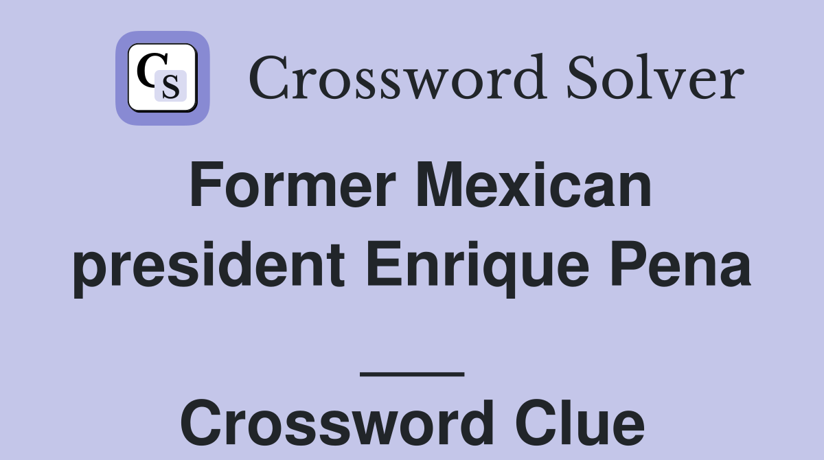 Former Mexican president Enrique Pena ___ Crossword Clue