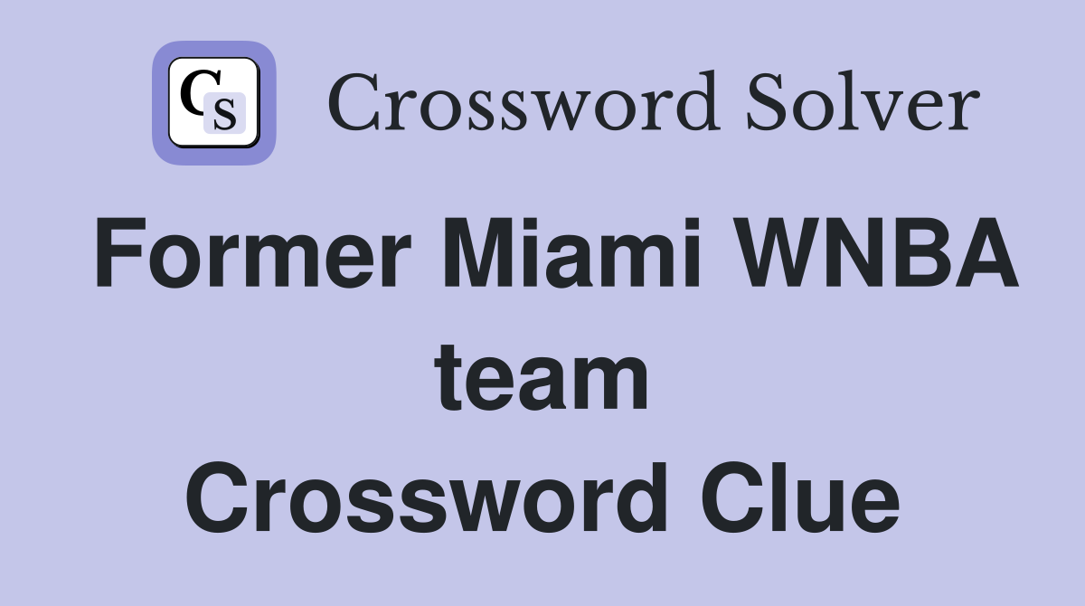 Former Miami WNBA team Crossword Clue