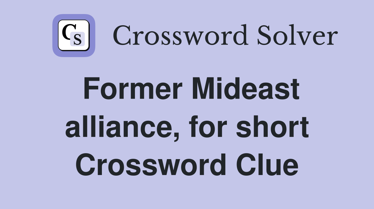 Former Mideast alliance, for short Crossword Clue