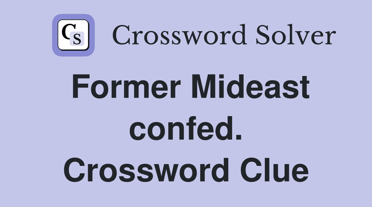 Former Mideast confed. Crossword Clue