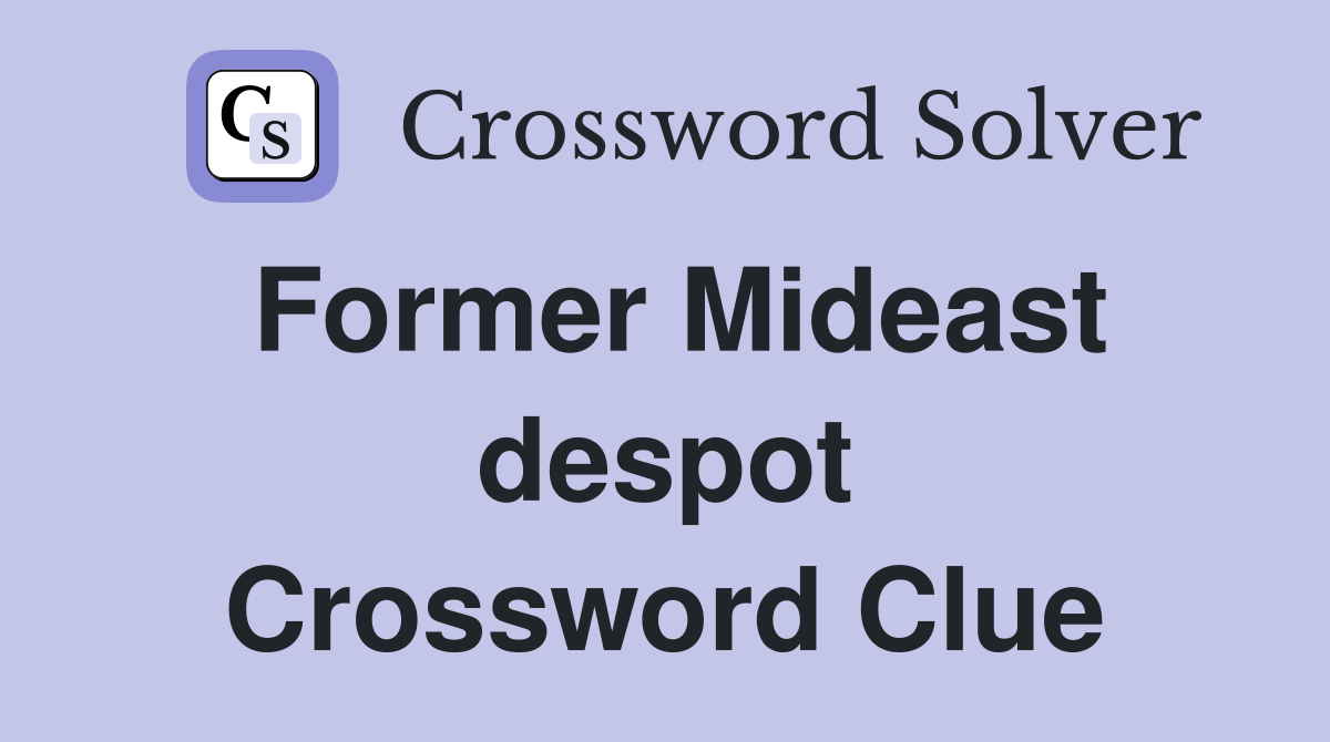 Former Mideast despot Crossword Clue
