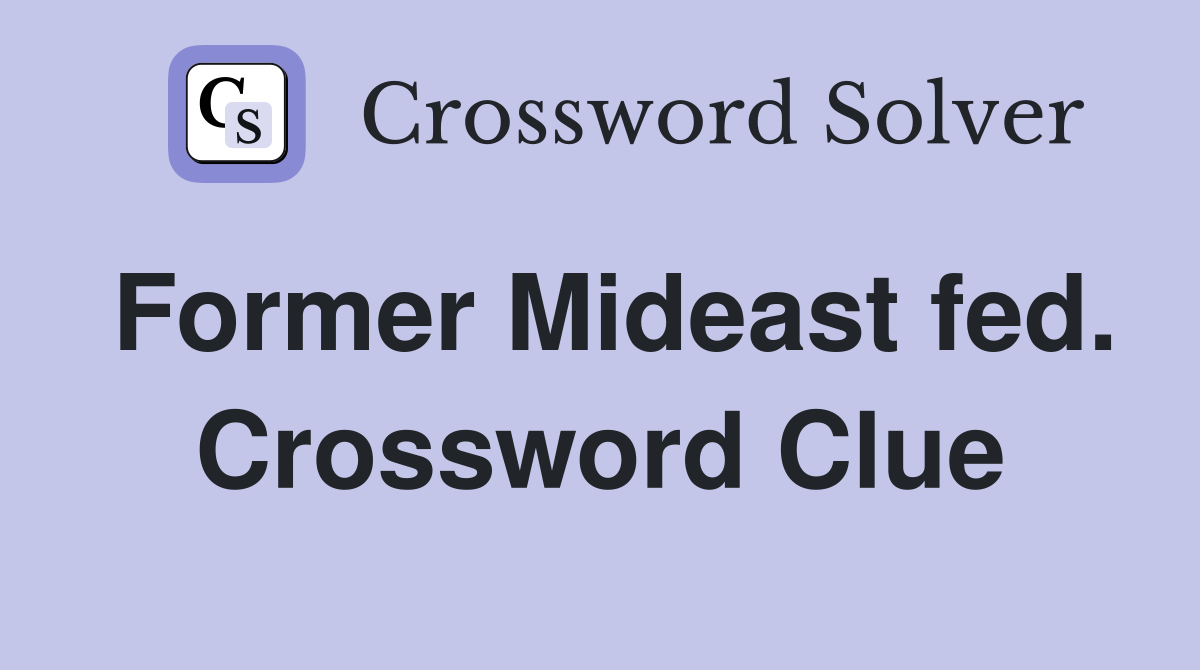Former Mideast fed. Crossword Clue