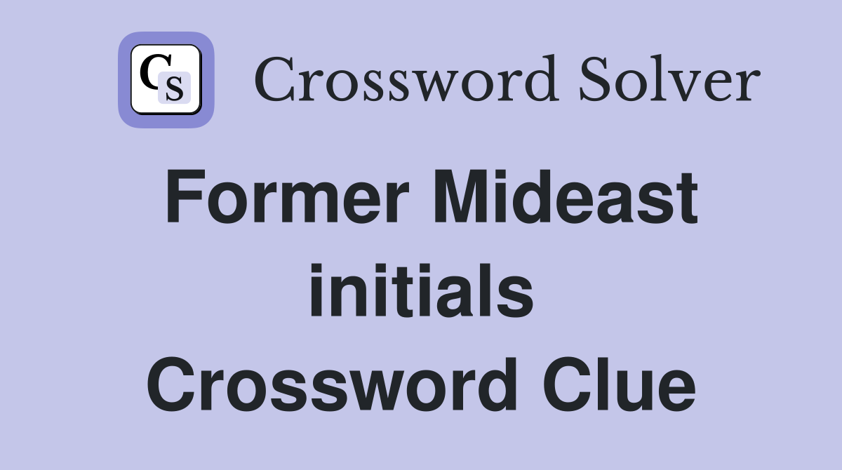 Former Mideast initials Crossword Clue