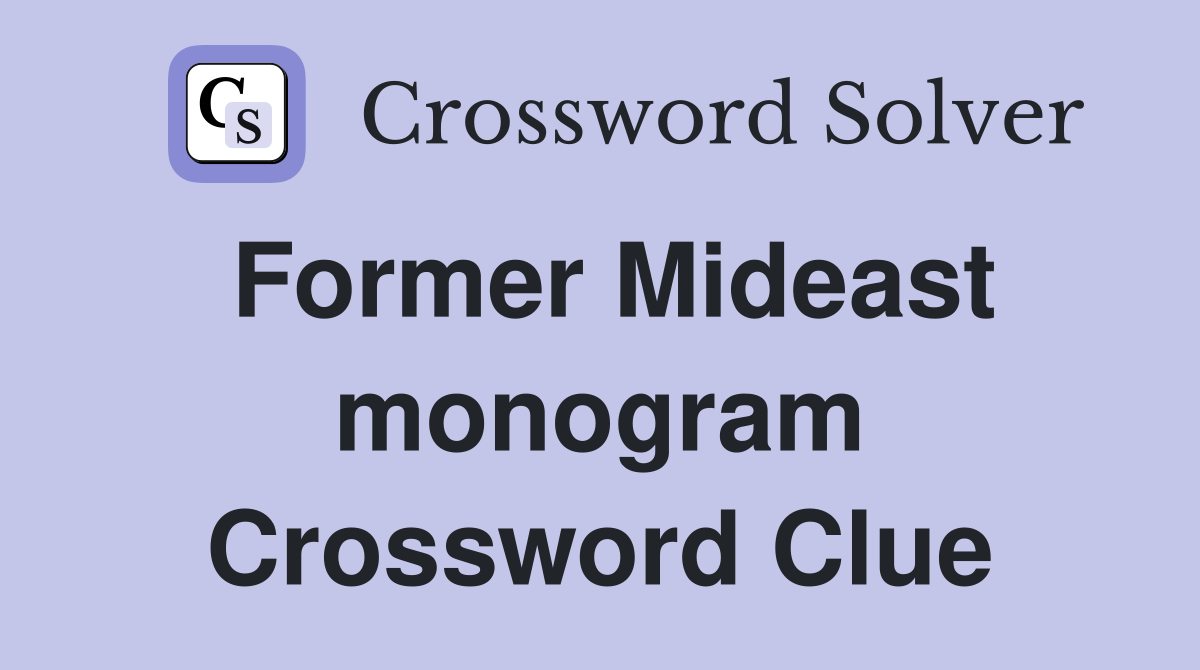 Former Mideast monogram Crossword Clue