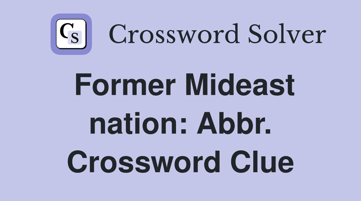 Former Mideast nation: Abbr. Crossword Clue