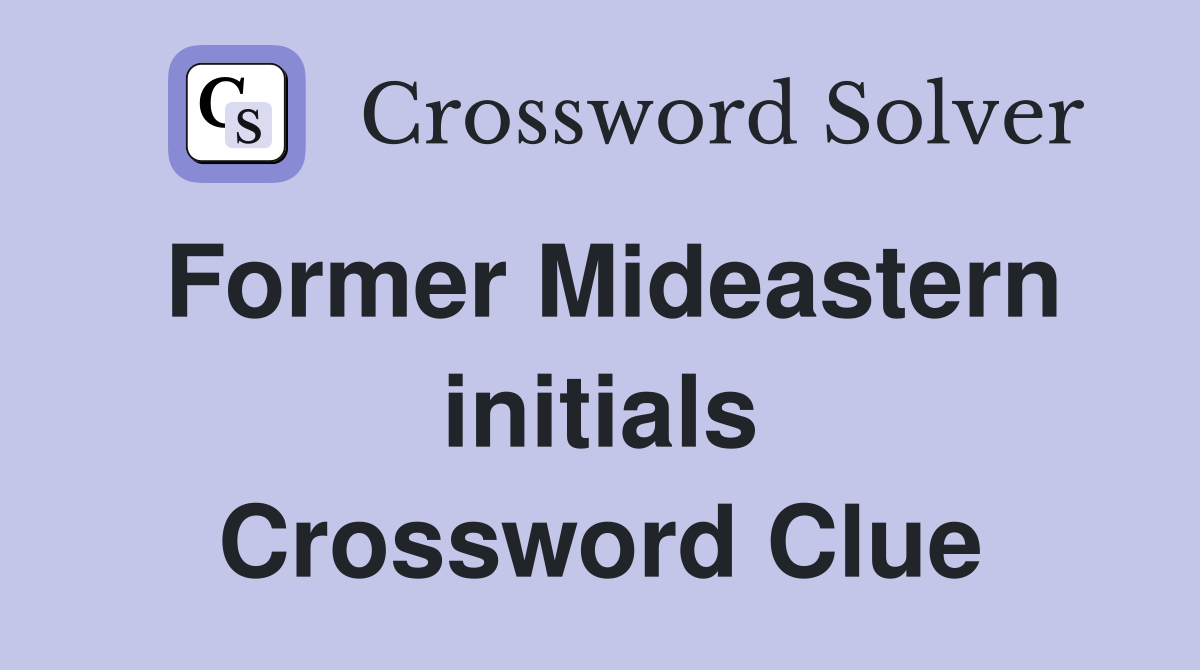 Former Mideastern initials Crossword Clue