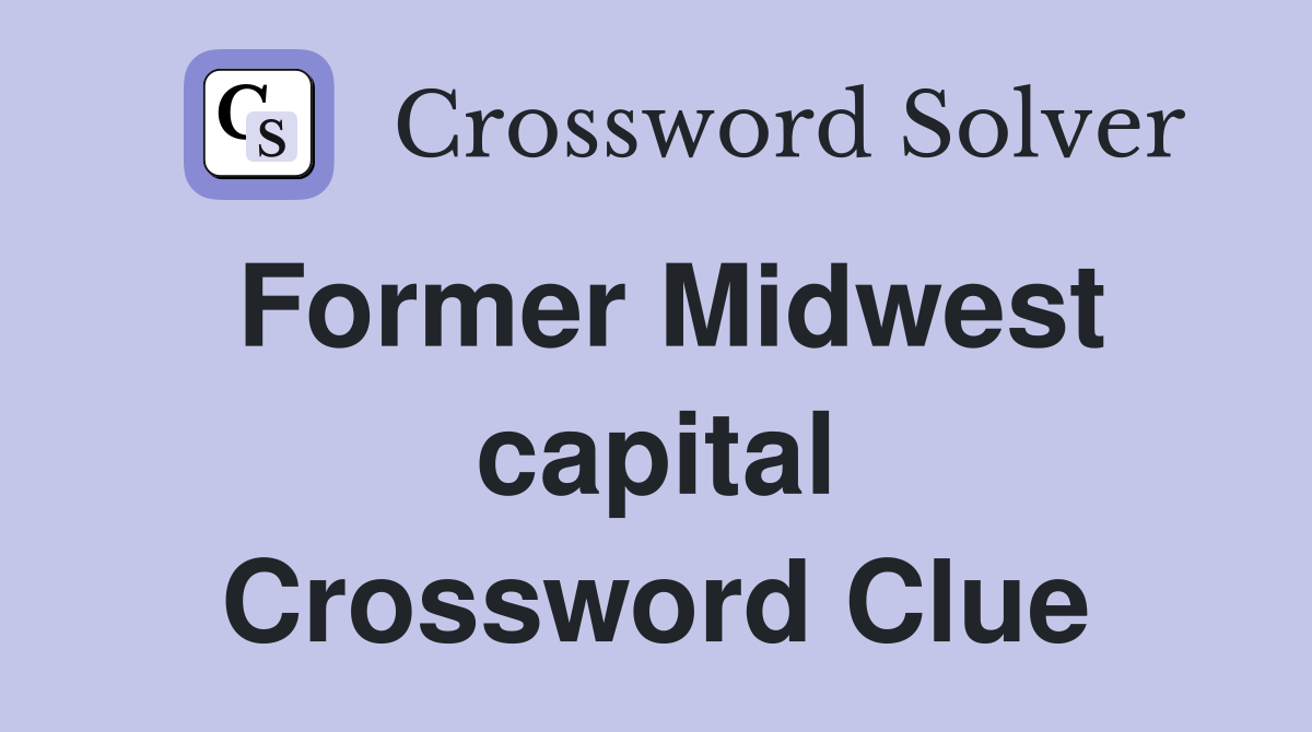 Former Midwest capital Crossword Clue