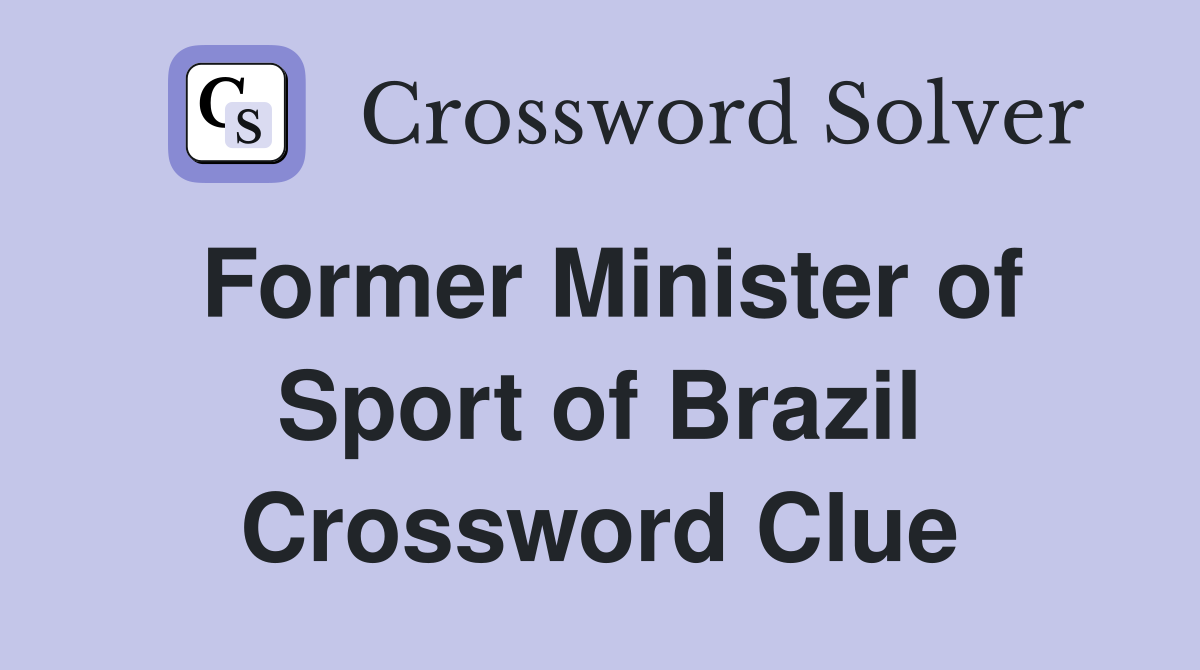 Former Minister of Sport of Brazil Crossword Clue