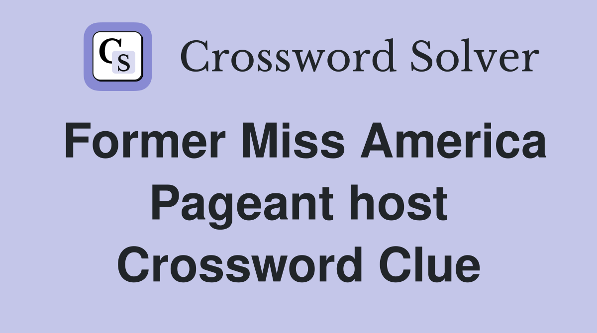 Former Miss America Pageant host Crossword Clue