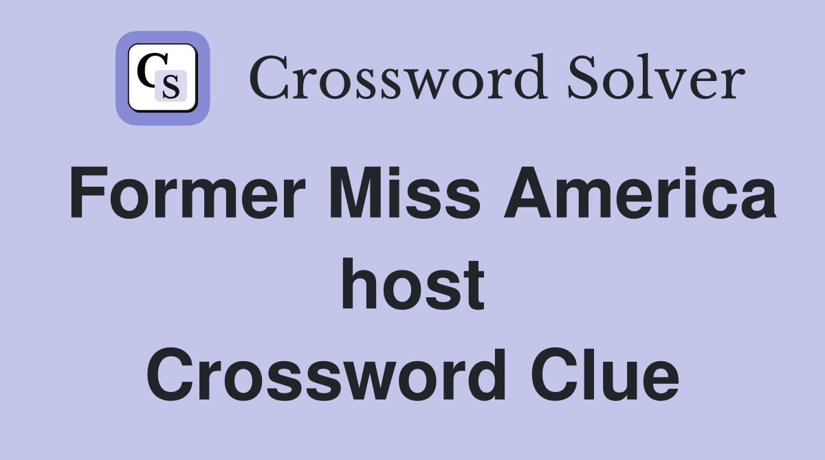 Former Miss America host Crossword Clue