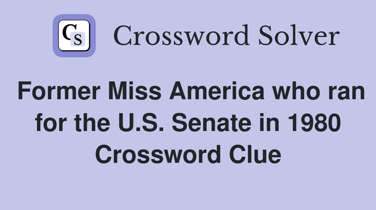 Former Miss America who ran for the U.S. Senate in 1980 Crossword Clue