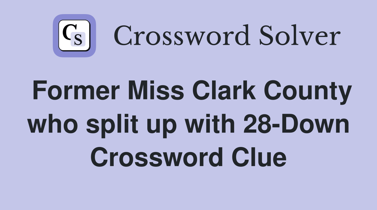Former Miss Clark County who split up with 28-Down Crossword Clue