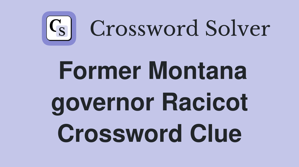 Former Montana governor Racicot Crossword Clue