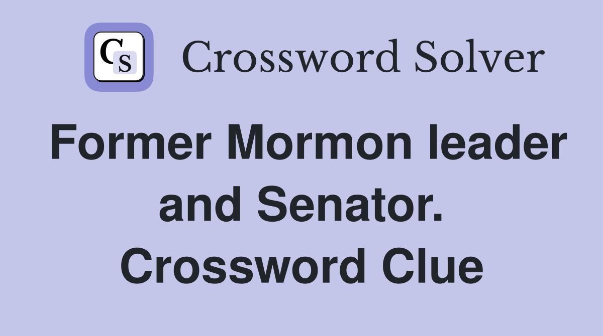 Former Mormon leader and Senator. Crossword Clue