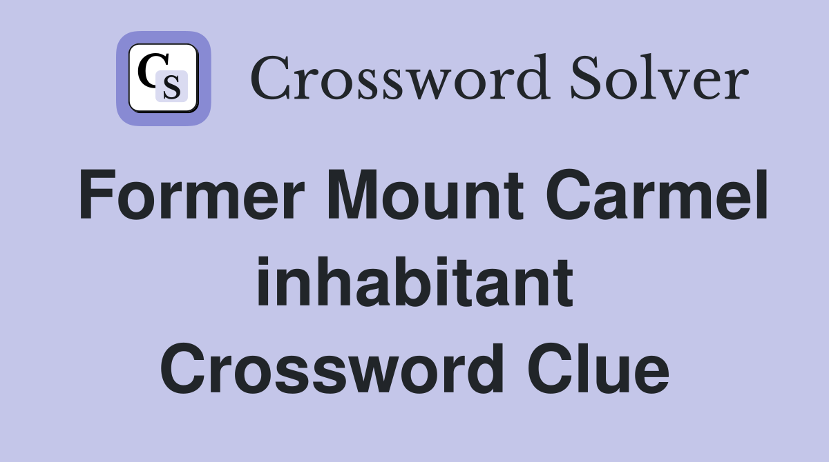 Former Mount Carmel inhabitant Crossword Clue