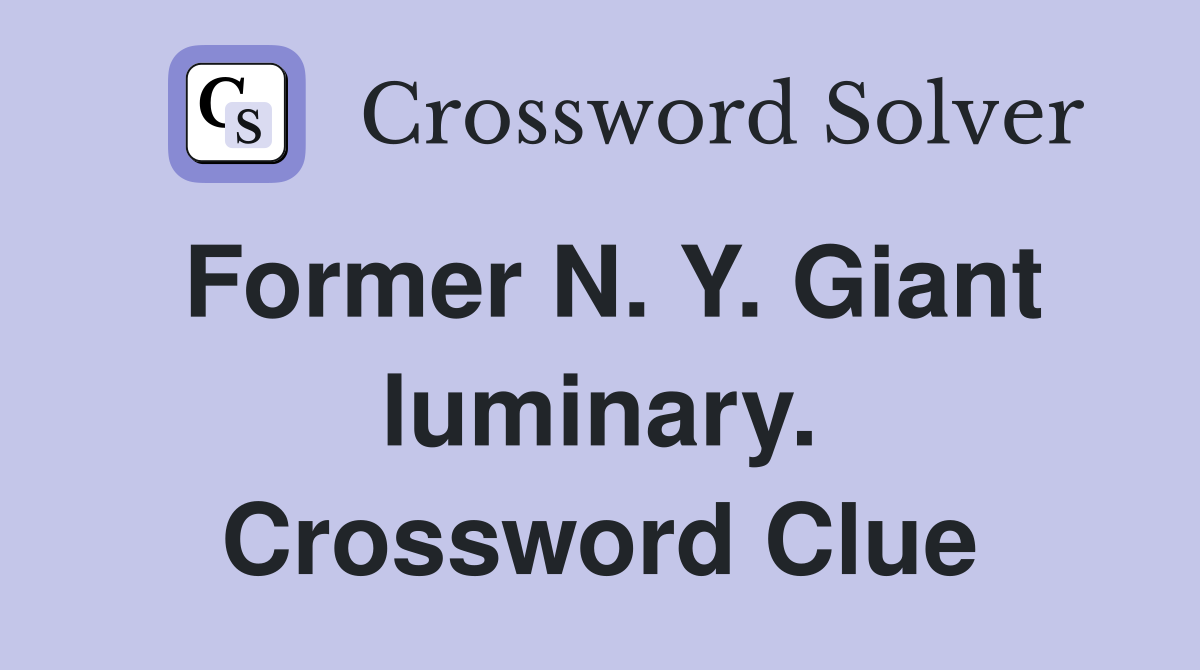 Former N. Y. Giant luminary. Crossword Clue