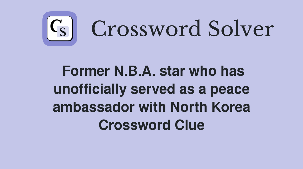 Former N B A star who has unofficially served as a peace ambassador