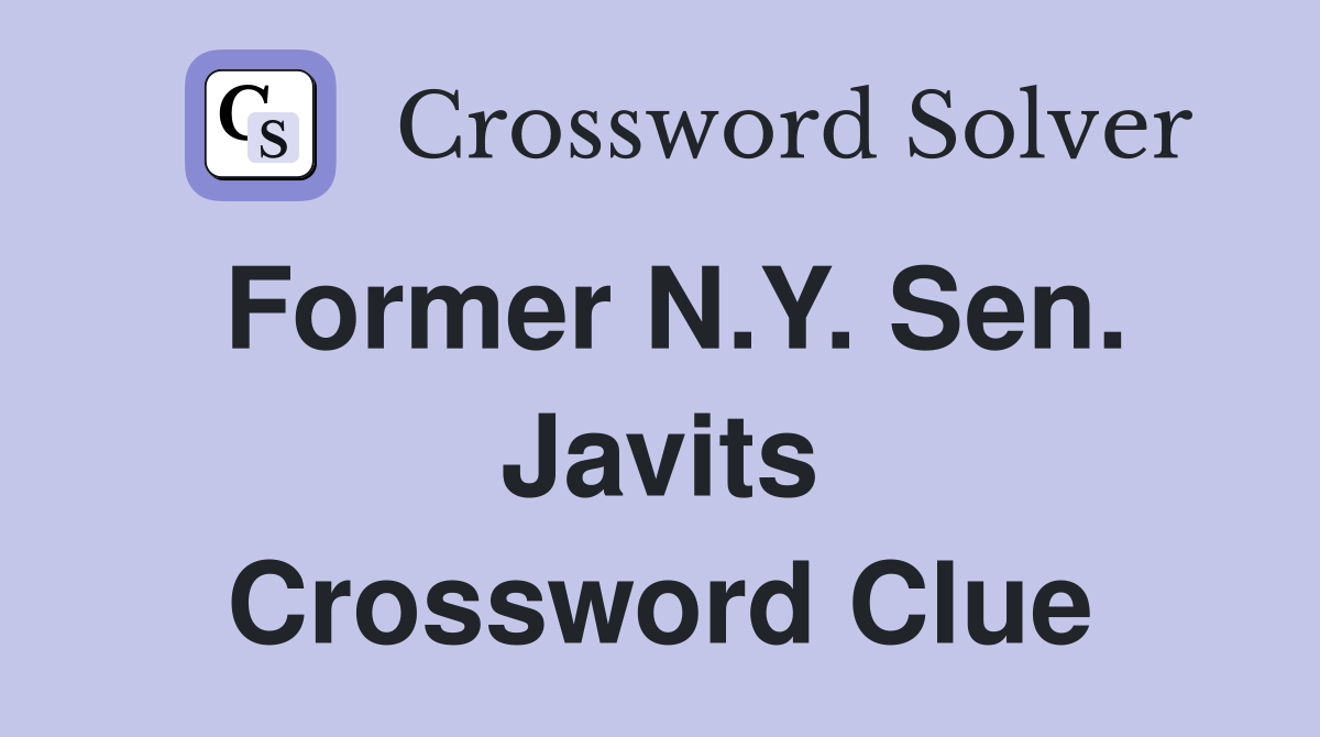 Former N.Y. Sen. Javits Crossword Clue