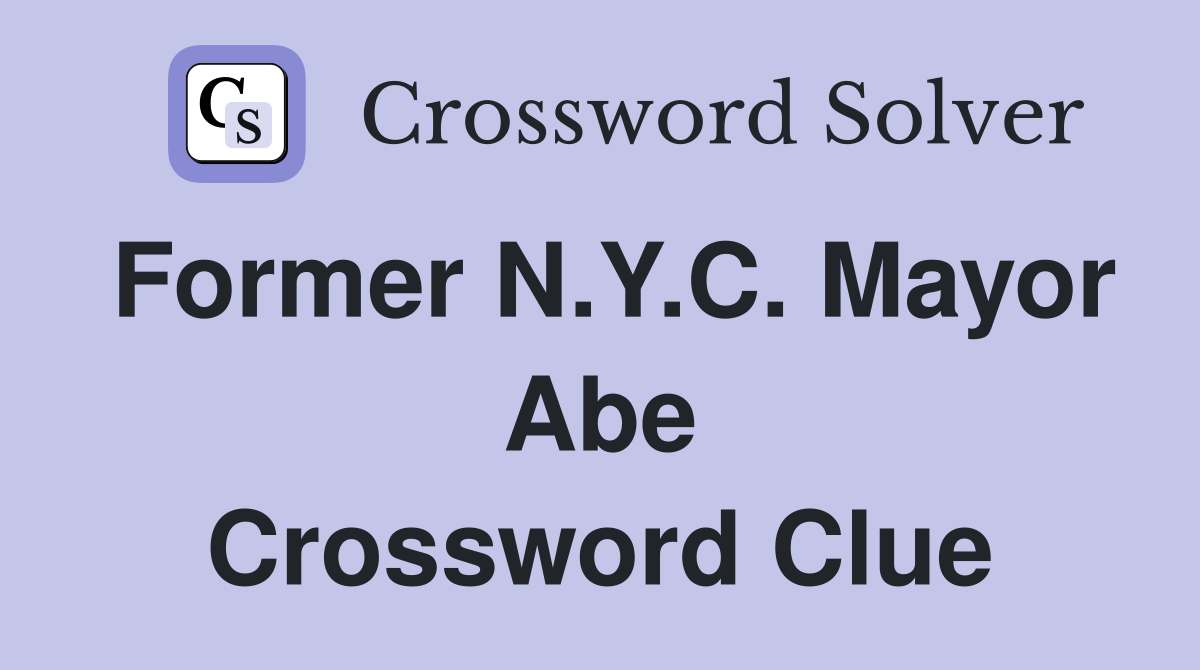 Former N.Y.C. Mayor Abe Crossword Clue