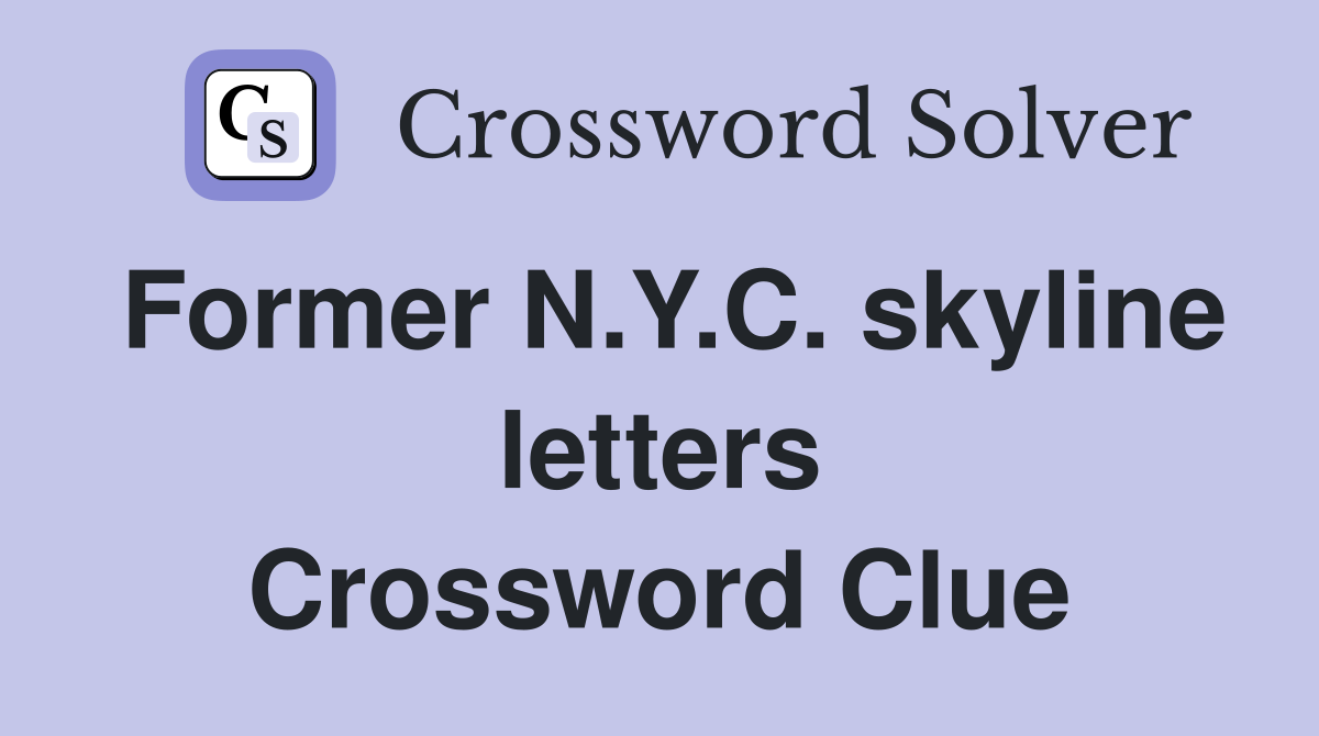Former N.Y.C. skyline letters Crossword Clue