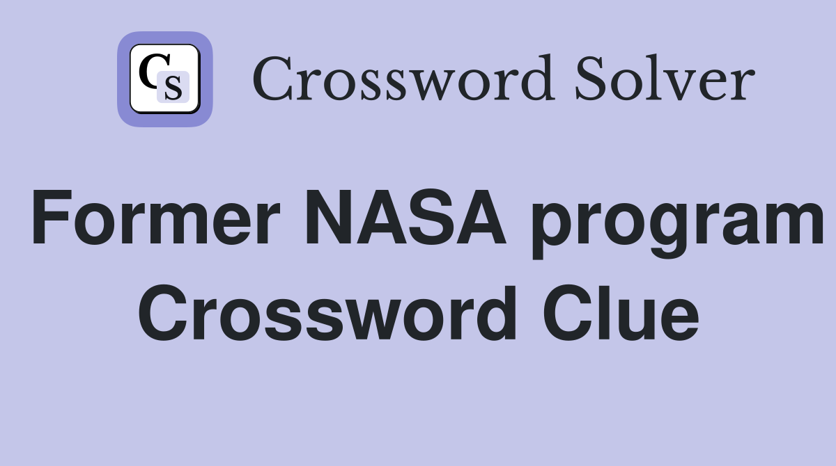 Former NASA program Crossword Clue
