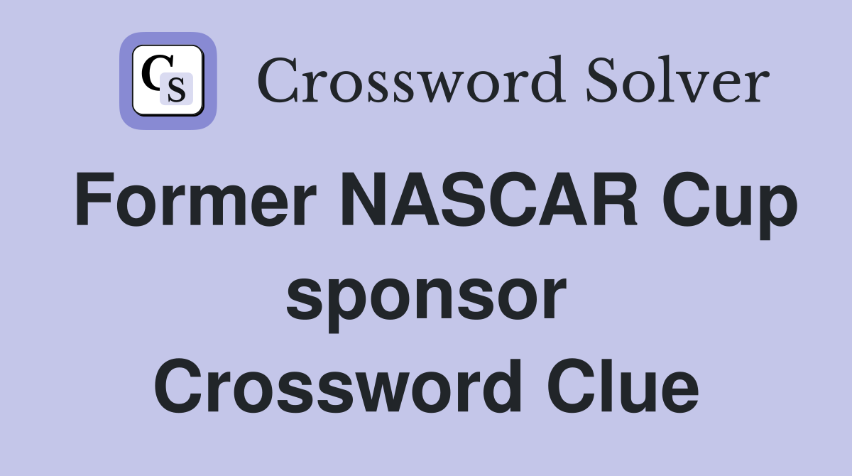 Former NASCAR Cup sponsor Crossword Clue