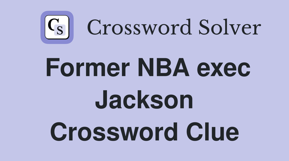 Former NBA exec Jackson Crossword Clue