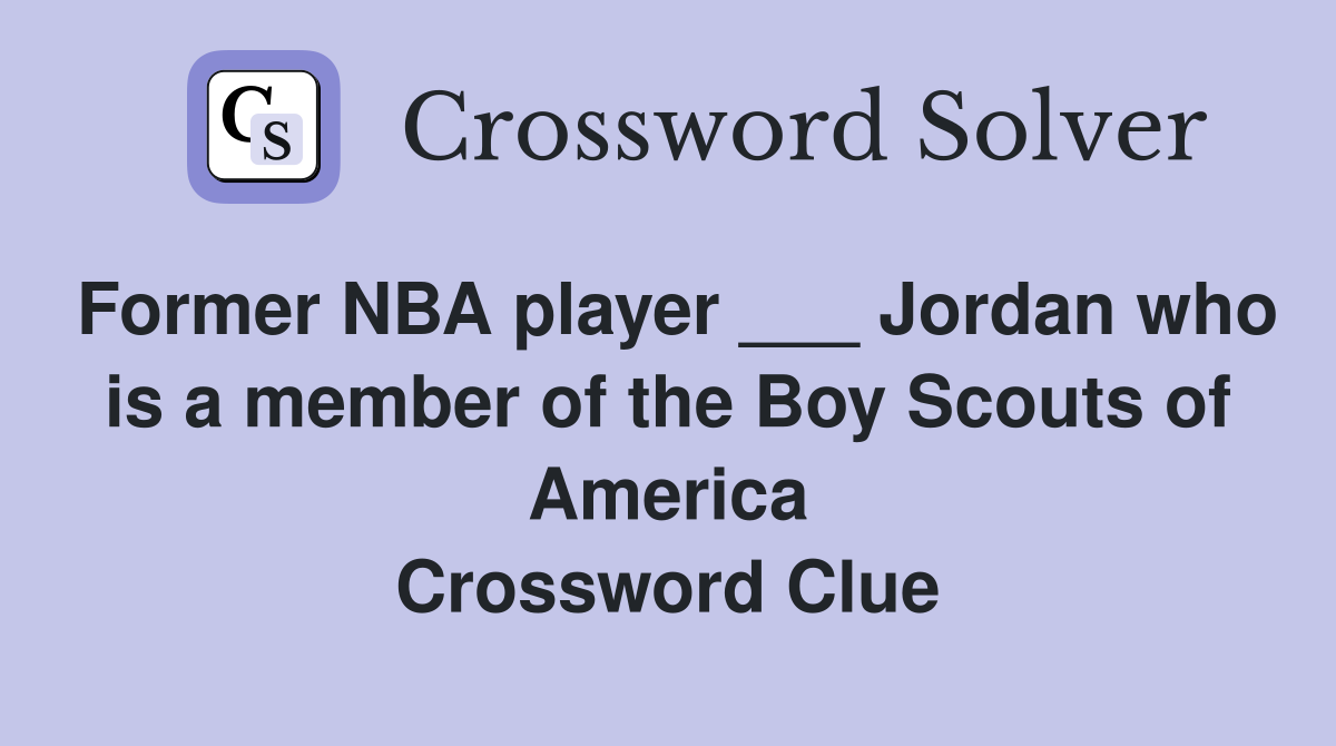 Former NBA player ___ Jordan who is a member of the Boy Scouts of America Crossword Clue