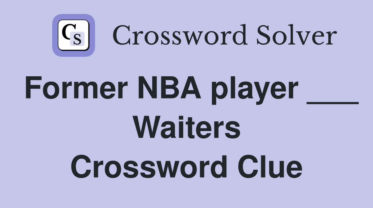 Former NBA player ___ Waiters Crossword Clue