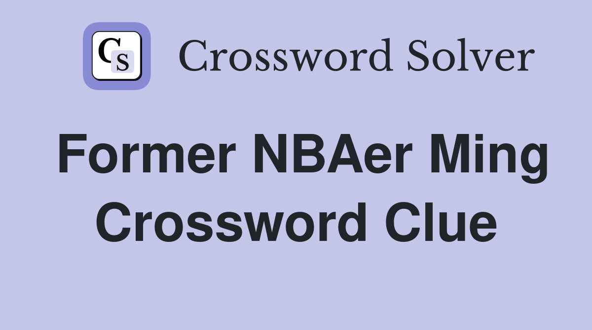 Former NBAer Ming Crossword Clue