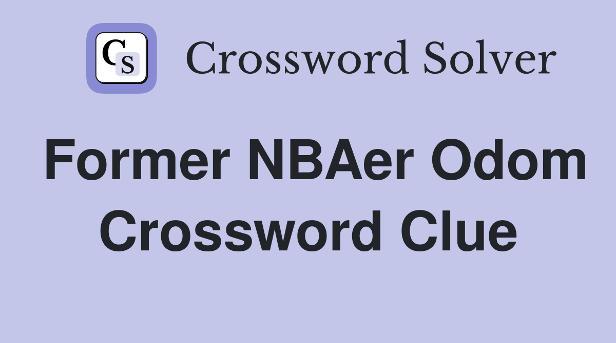 Former NBAer Odom Crossword Clue