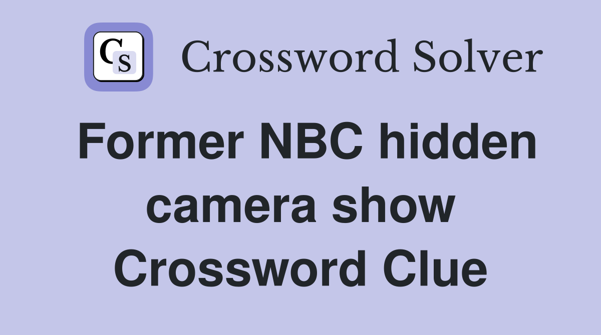 Former NBC hidden camera show Crossword Clue