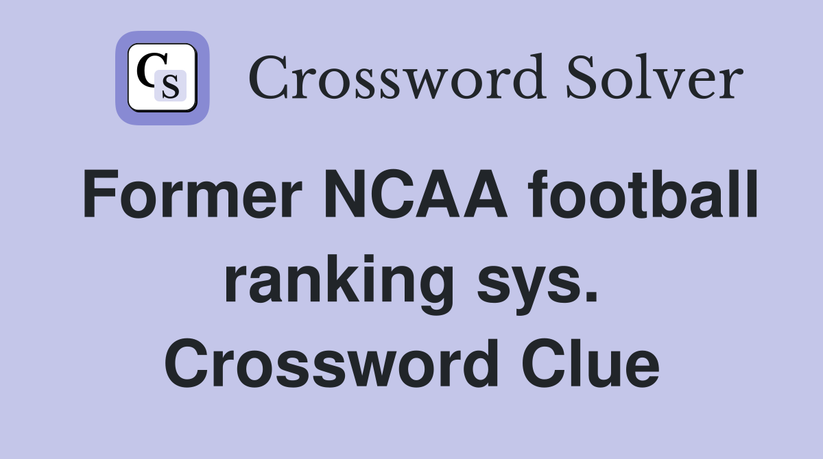 Former NCAA football ranking sys. Crossword Clue