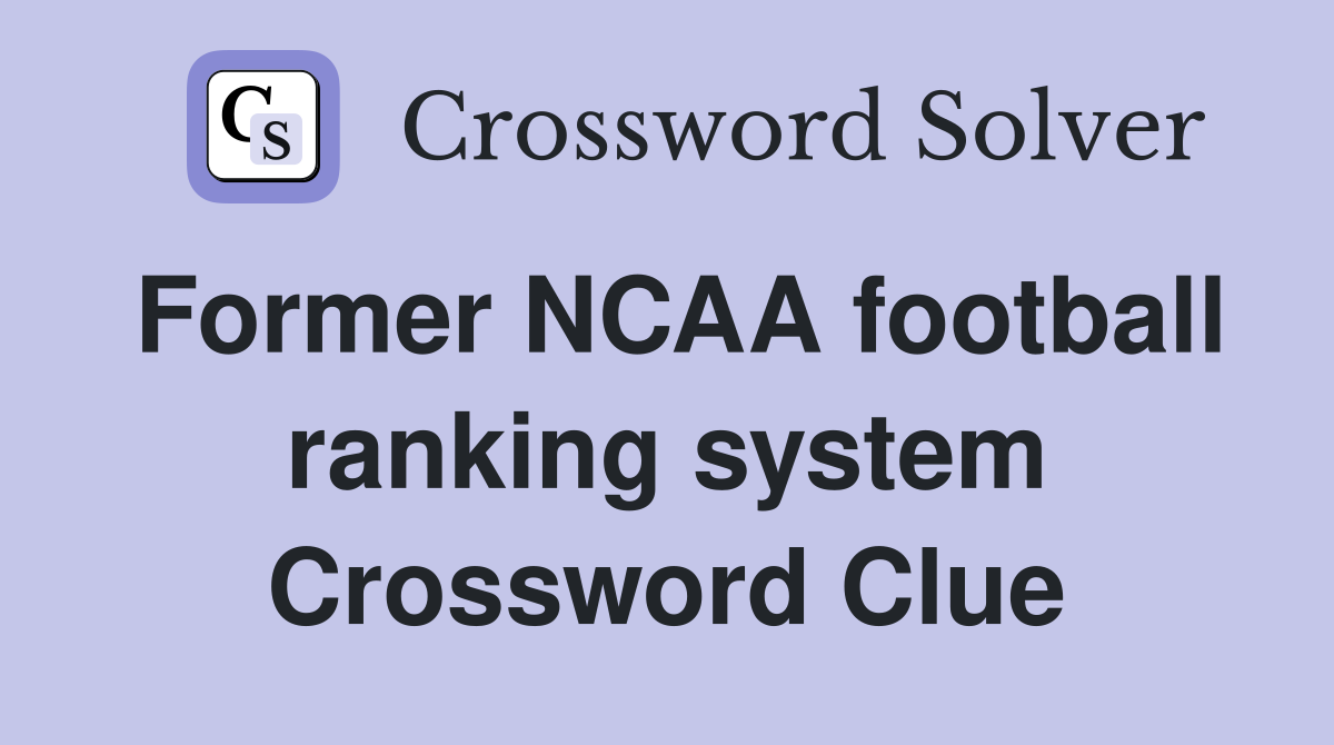 Former NCAA football ranking system Crossword Clue