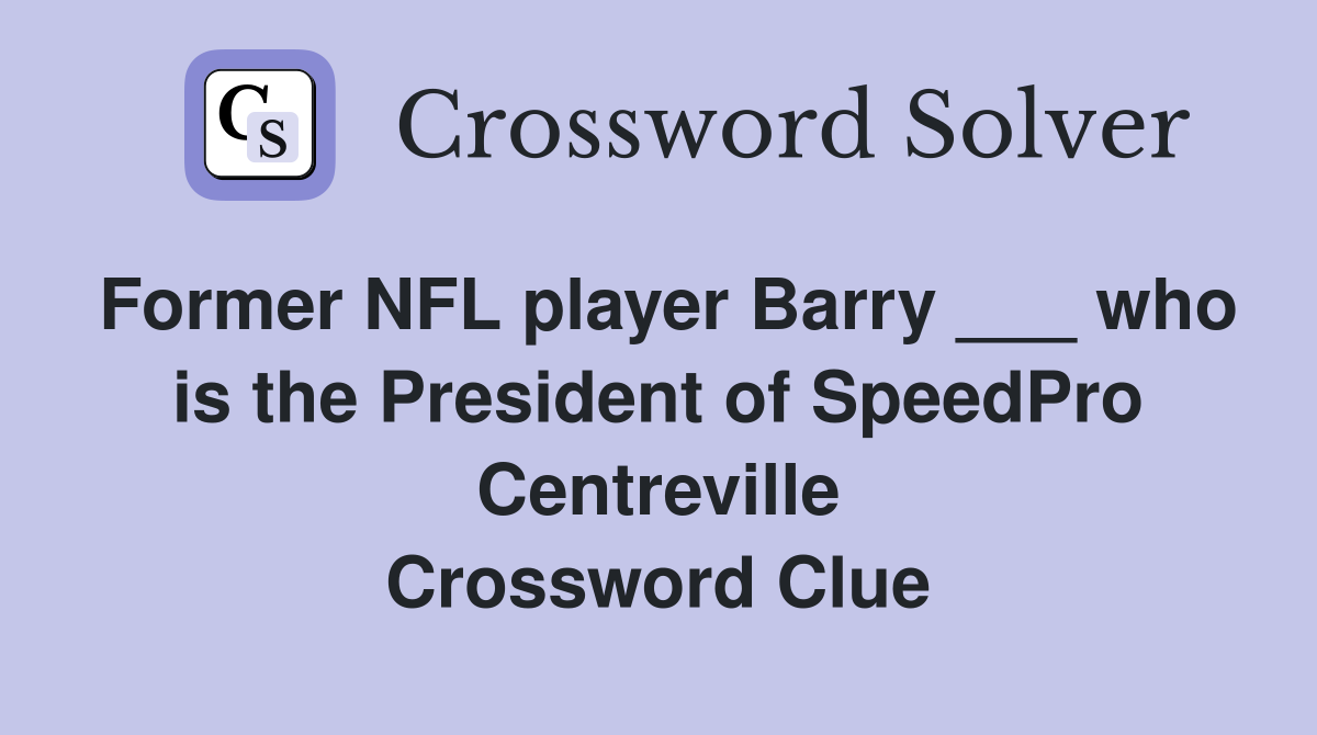Former NFL player Barry ___ who is the President of SpeedPro Centreville Crossword Clue