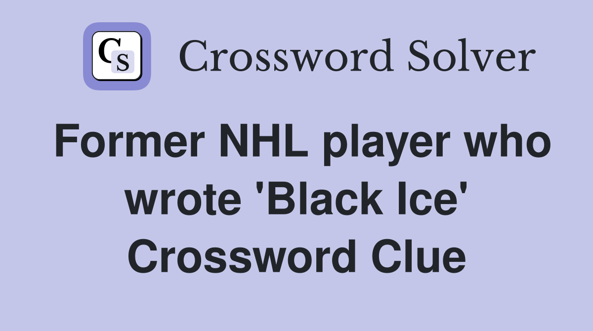 Former NHL player who wrote 'Black Ice' Crossword Clue