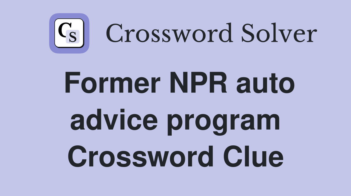 Former NPR auto advice program Crossword Clue