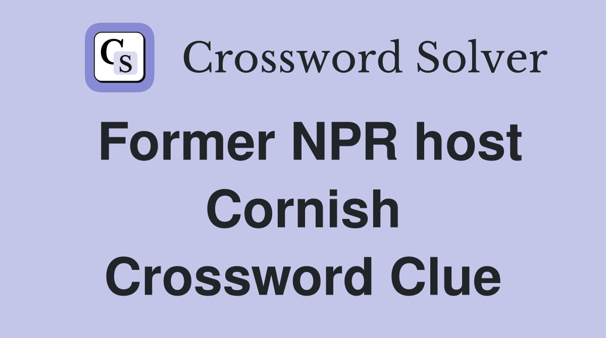 Former NPR host Cornish Crossword Clue