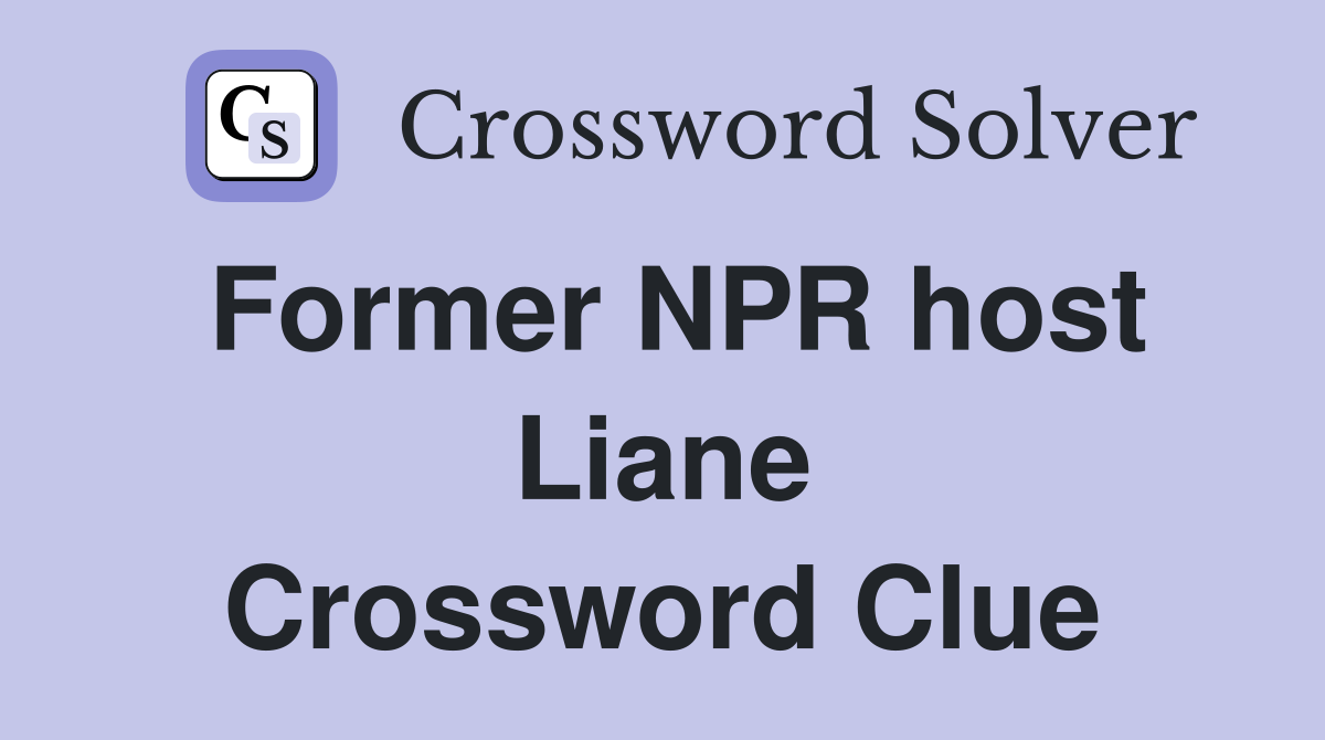 Former NPR host Liane Crossword Clue