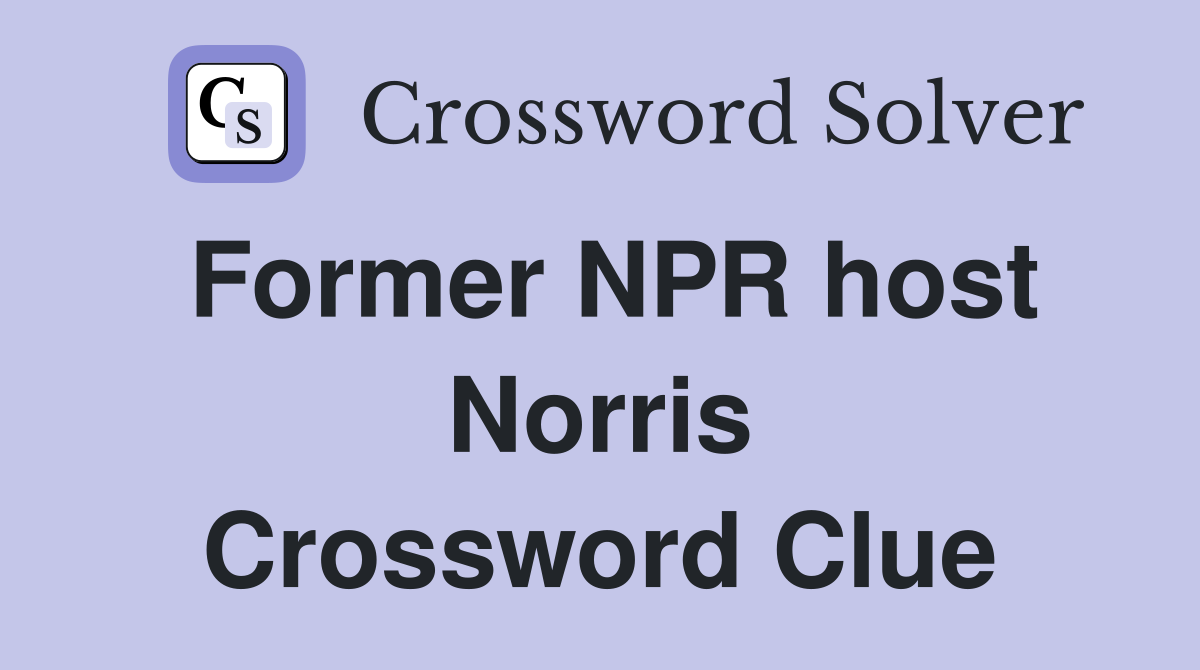 Former NPR host Norris Crossword Clue