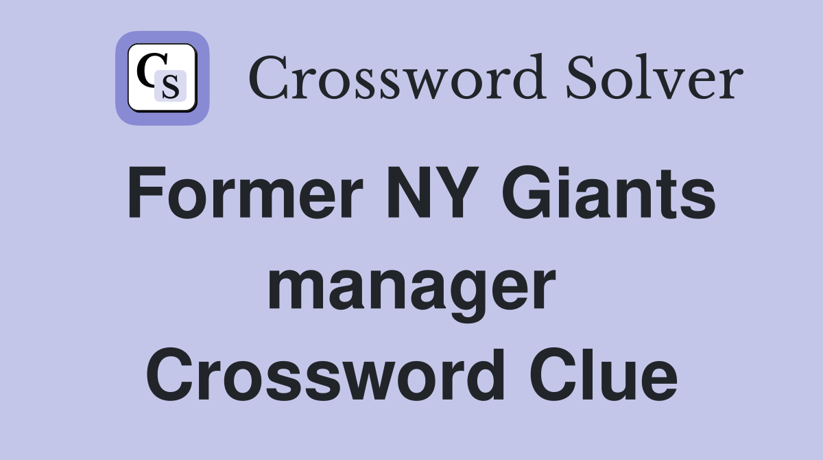 Former NY Giants manager Crossword Clue